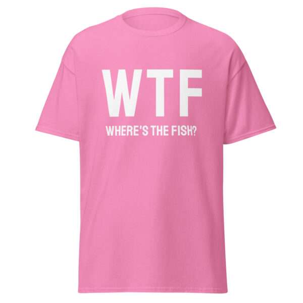 WTF – Where’s the Fish? - Unisex T-shirt - Bild 8