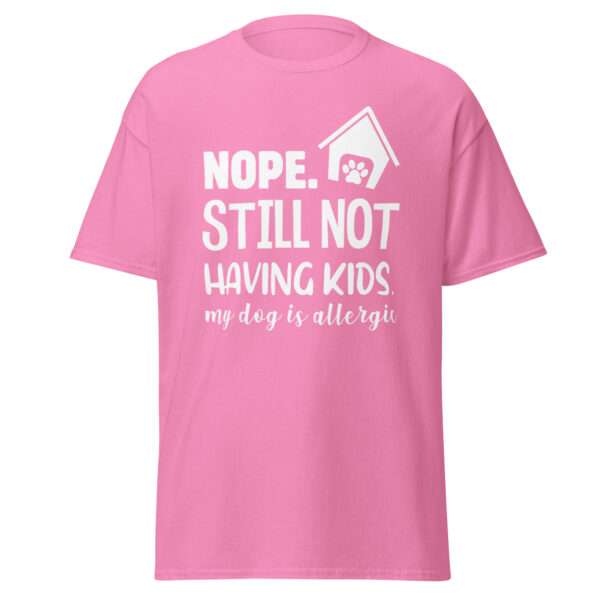 Still Not Having Kids - Unisex T-shirt - Bild 9