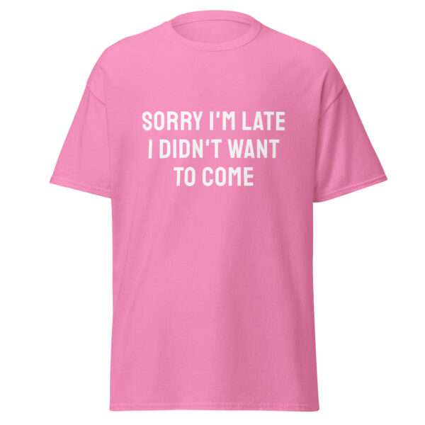 Sorry I’m Late - Unisex T-shirt - Bild 8