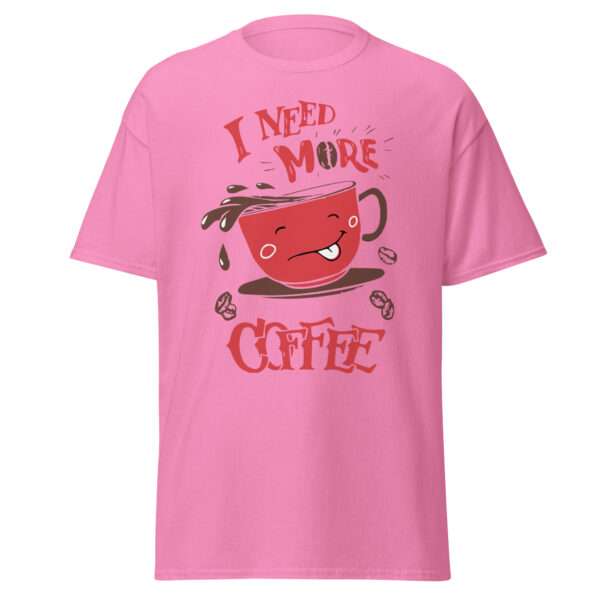 I Need More Coffee - Unisex T-shirt - Bild 5