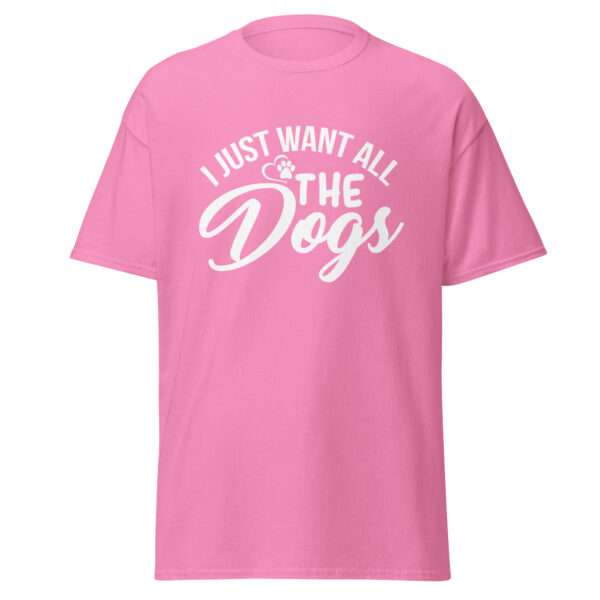 I Want All the Dogs - Unisex T-shirt - Bild 9