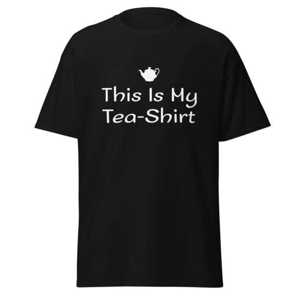 This Is My Tea-Shirt - Unisex T-shirt - Bild 2