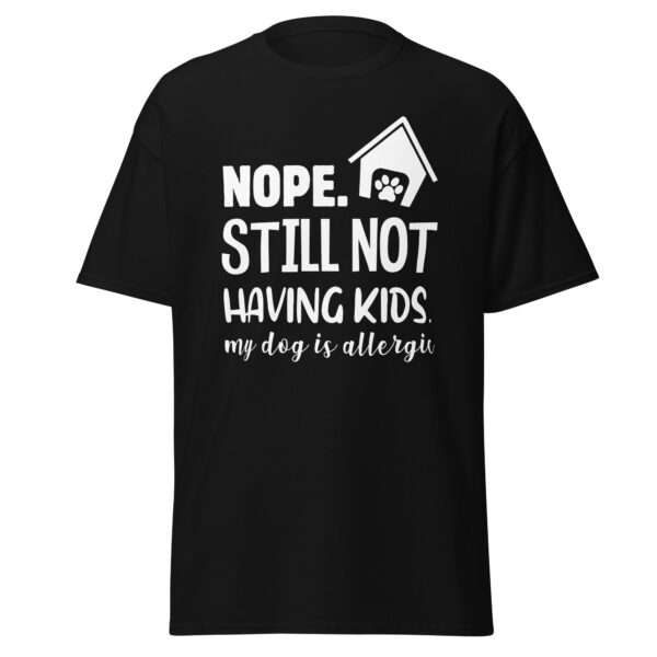 Still Not Having Kids - Unisex T-shirt - Bild 2