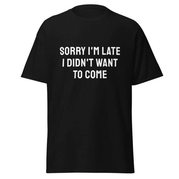 Sorry I’m Late - Unisex T-shirt - Bild 2