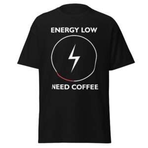 Energy Low – Need Coffee – T-shirt