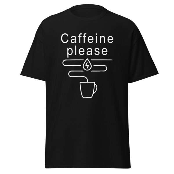 Caffeine Please - Unisex T-shirt