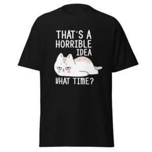 Horrible Idea – Unisex T-shirt