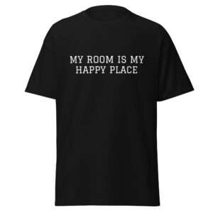 My Room Is My Happy Place – Unisex T-shirt