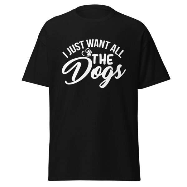 I Want All the Dogs - Unisex T-shirt - Bild 2