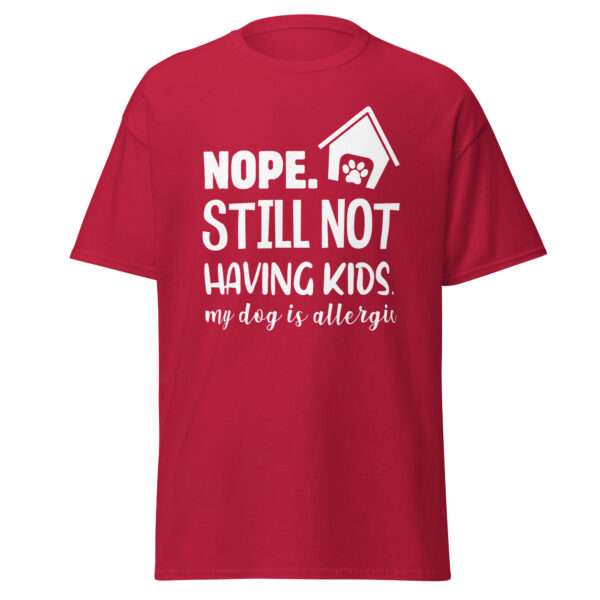 Still Not Having Kids - Unisex T-shirt - Bild 5