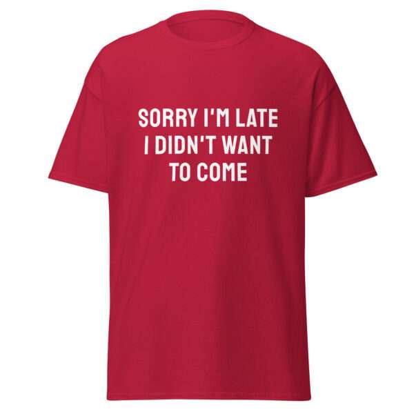 Sorry I’m Late - Unisex T-shirt - Bild 3