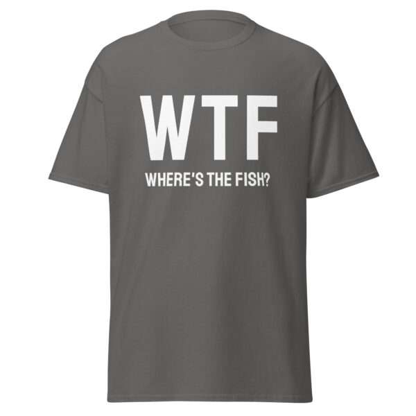 WTF – Where’s the Fish? - Unisex T-shirt - Bild 6