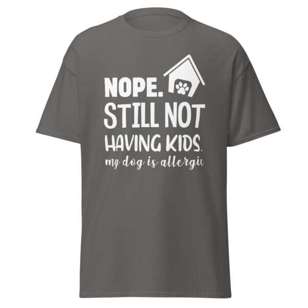 Still Not Having Kids - Unisex T-shirt - Bild 7