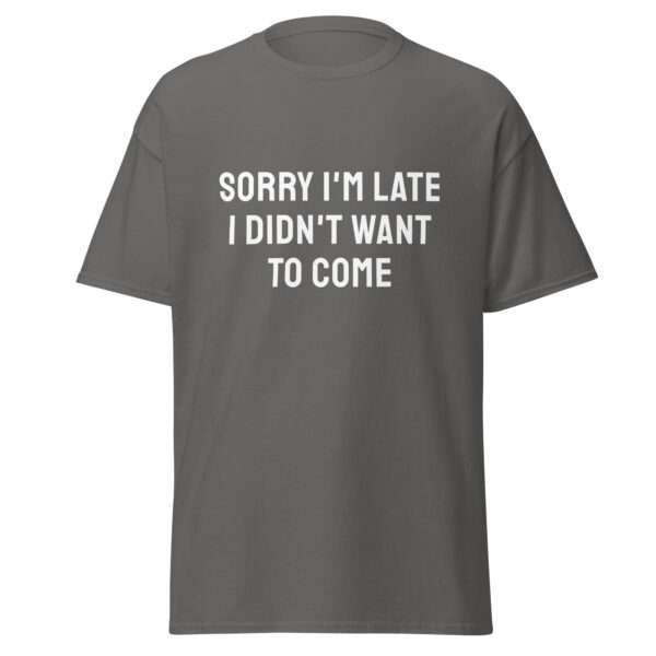 Sorry I’m Late - Unisex T-shirt - Bild 5