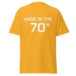 Made in the 70’s – Unisex T-shirt