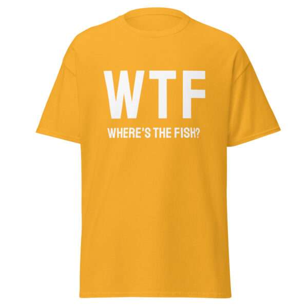 WTF – Where’s the Fish? - Unisex T-shirt - Bild 9