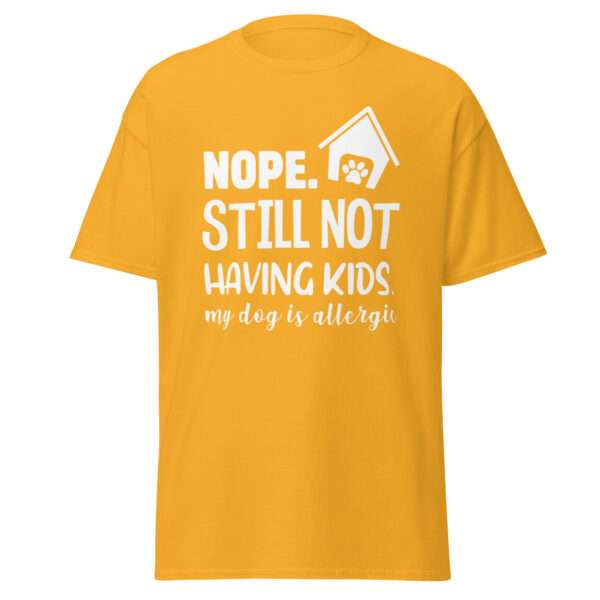 Still Not Having Kids - Unisex T-shirt - Bild 10