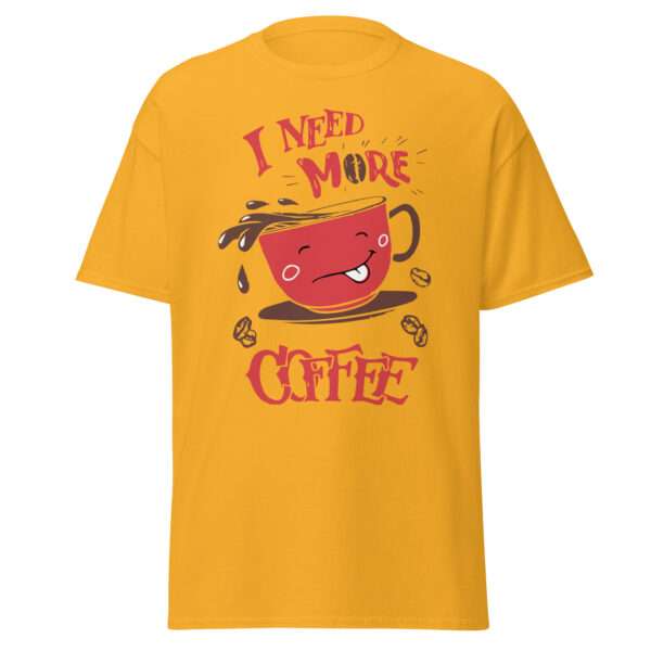 I Need More Coffee - Unisex T-shirt - Bild 6