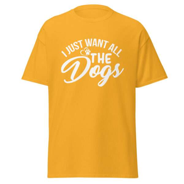 I Want All the Dogs - Unisex T-shirt - Bild 10