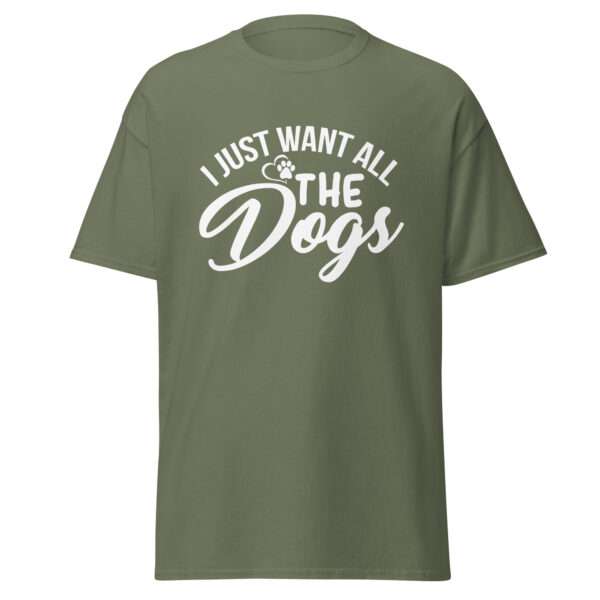 I Want All the Dogs - Unisex T-shirt