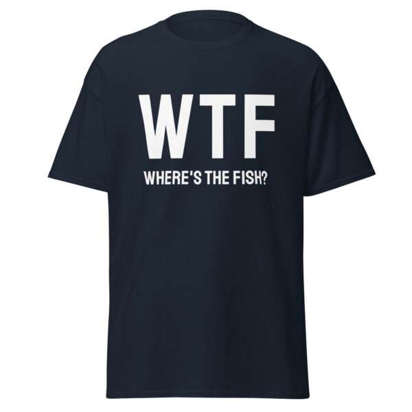 WTF – Where’s the Fish? - Unisex T-shirt - Bild 3