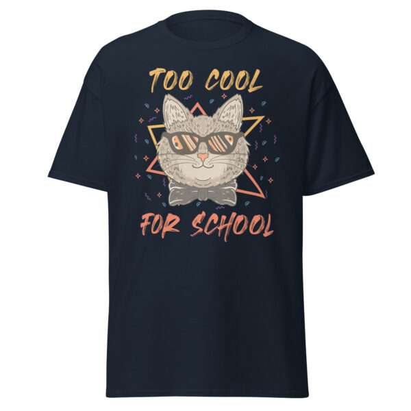 Too Cool for School - Unisex T-shirt