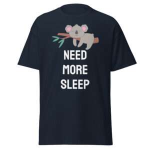 Need More Sleep – Unisex T-shirt