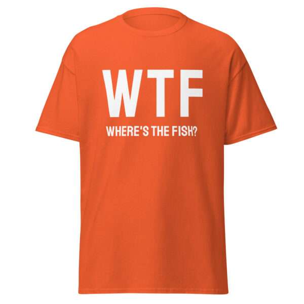 WTF – Where’s the Fish? - Unisex T-shirt - Bild 7