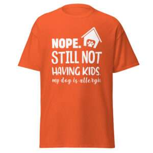 Still Not Having Kids – Unisex T-shirt