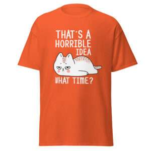 Horrible Idea – Unisex T-shirt