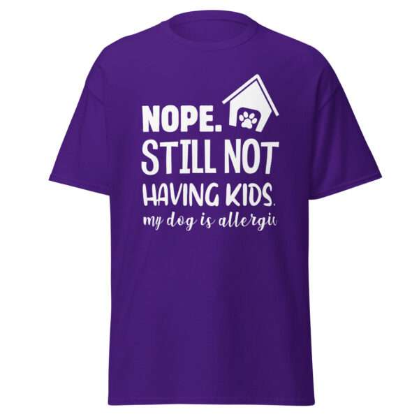 Still Not Having Kids - Unisex T-shirt - Bild 4