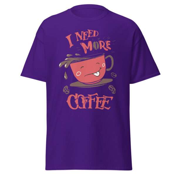 I Need More Coffee - Unisex T-shirt - Bild 4