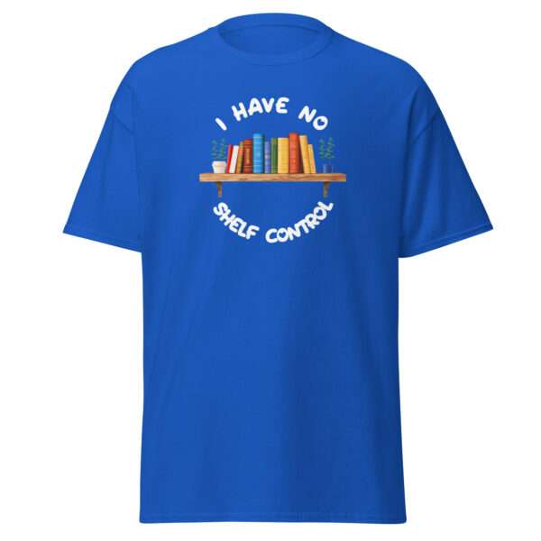 I Have No Shelf Control  - Unisex T-shirt - Bild 4