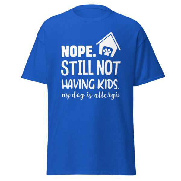 Still Not Having Kids - Unisex T-shirt - Bild 6