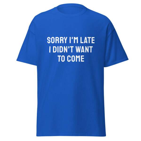 Sorry I’m Late - Unisex T-shirt - Bild 4