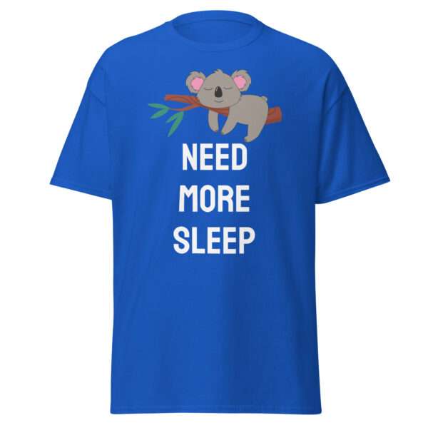 Need More Sleep - Unisex T-shirt - Bild 4