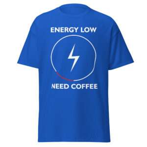 Energy Low – Need Coffee – T-shirt