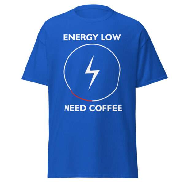 Energy Low – Need Coffee - T-shirt