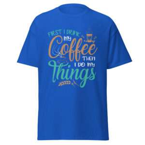 Coffee First – Unisex T-shirt