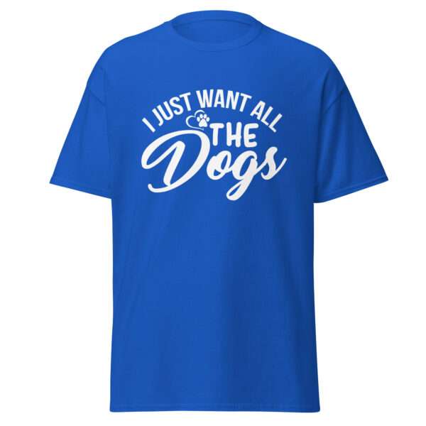 I Want All the Dogs - Unisex T-shirt - Bild 6