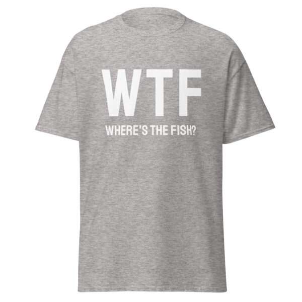 WTF – Where’s the Fish? - Unisex T-shirt - Bild 10