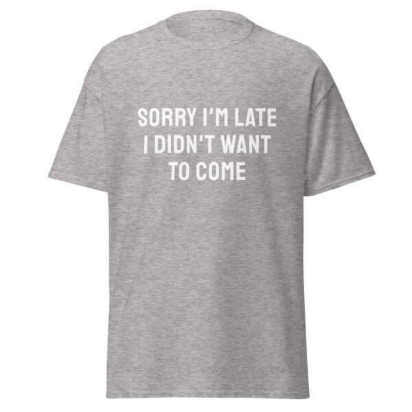 Sorry I’m Late - Unisex T-shirt - Bild 10